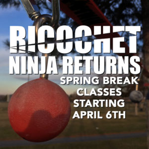 Ricochet Ninja Classes for Kids Returning Spring Break Week April 2020